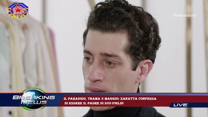 Il Paradiso, trama 5 maggio: Zanatta confessa  di essere il padre di suo figlio