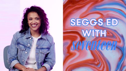 What is an Orgasm? | Seggs Ed with Haylin | Seventeen