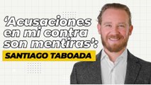 Acusaciones contra Santiago Taboada ¿es persecución política?