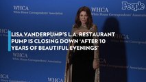 Lisa Vanderpump's L.A. Restaurant Pump Is Closing Down 'After 10 Years of Beautiful Evenings'