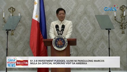 $1.3-B investment pledges, iuuwi ni Pangulong Marcos mula sa official working visit sa Amerika | GMA Integrated News Bulletin