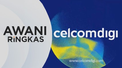 AWANI Ringkas: CelcomDigi alu-alukan keputusan kerajaan