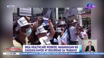 Mga healthcare worker, nanawagan ng dagdag-sahod at seguridad sa trabaho | BT