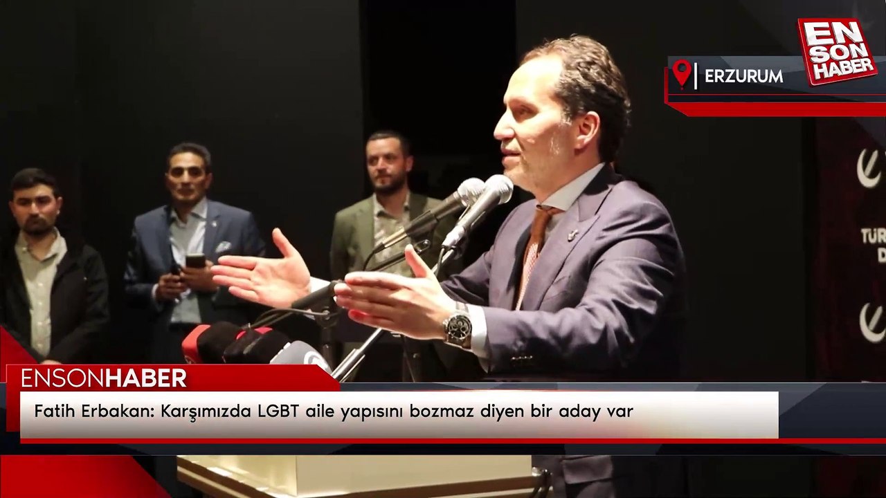 Fatih Erbakan: Karşımızda LGBT aile yapısını bozmaz diyen bir aday var