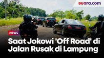 Saat Jokowi 'Off Road' di Jalan Rusak di Lampung