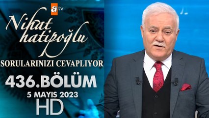 Nihat Hatipoğlu Sorularınızı Cevaplıyor 436. Bölüm  5 Mayıs 2023