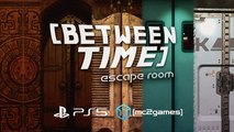 Between Time Escape Room Launch Trailer PS