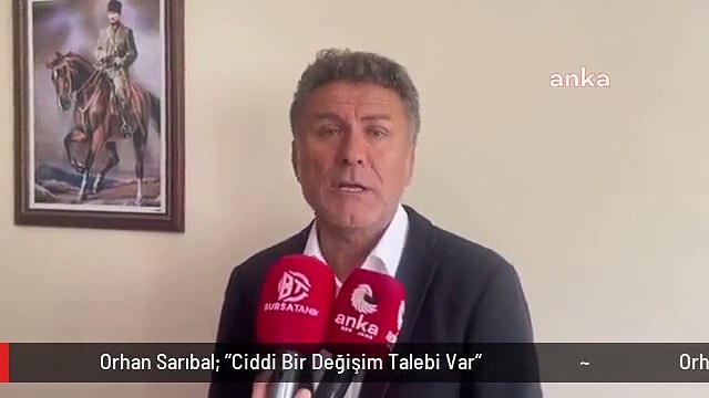 Orhan Sarıbal: Ciddi Bir Değişim Talebi Var