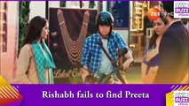 Kundali Bhagya spoiler_ Rishabh fails to find Preeta