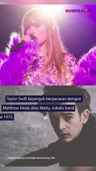 Taylor Swift Sudah Move On, Sekarang Pacaran dengan Vokalis The 1975