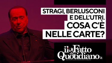 Download Video: Stragi, Berlusconi e Dell'Utrii. Cosa c’è nelle carte? Segui la diretta con Peter Gomez e Marco Lillo