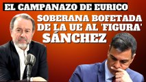  Eurico Campano: “¡Cuántas más bofetadas legales reciben Sánchez y compañía, más se enchulan!” 