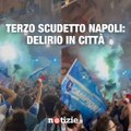 Il Napoli vince lo scudetto ma è delirio in città