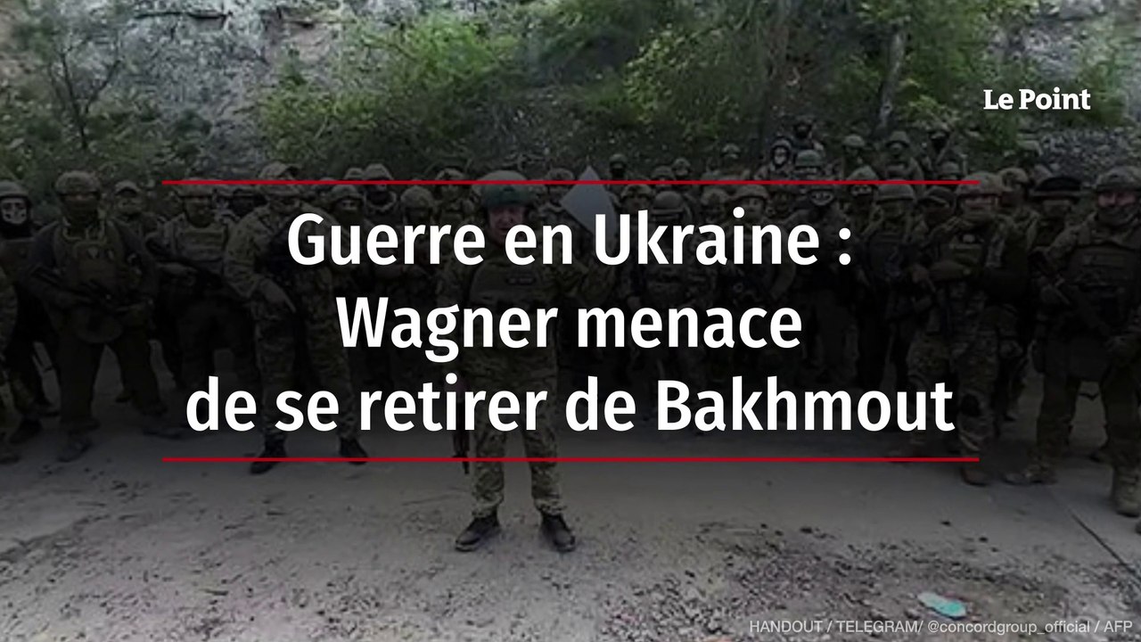 Guerre en Ukraine : Wagner menace de se retirer de Bakhmout