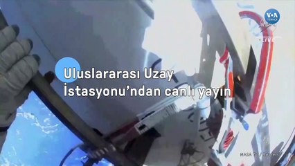Uluslararası Uzay İstasyonu’ndan Canlı Yayın