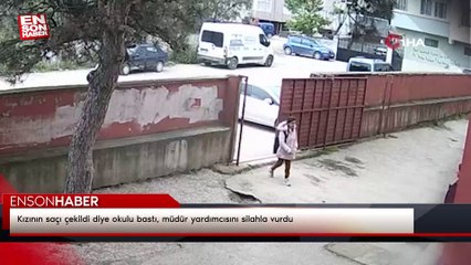 Kızının saçı çekildi diye okulu bastı, müdür yardımcısını silahla vurdu