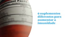 6 suplementos diferentes para aumentar a imunidade