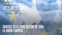 El Programa de Cuesta: Sánchez es el peor gestor de toda la Unión Europea