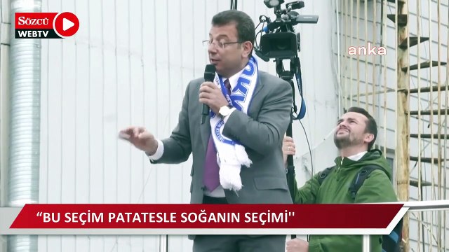 Ekrem İmamoğlu: Bu seçim, patatesle soğanın seçimi