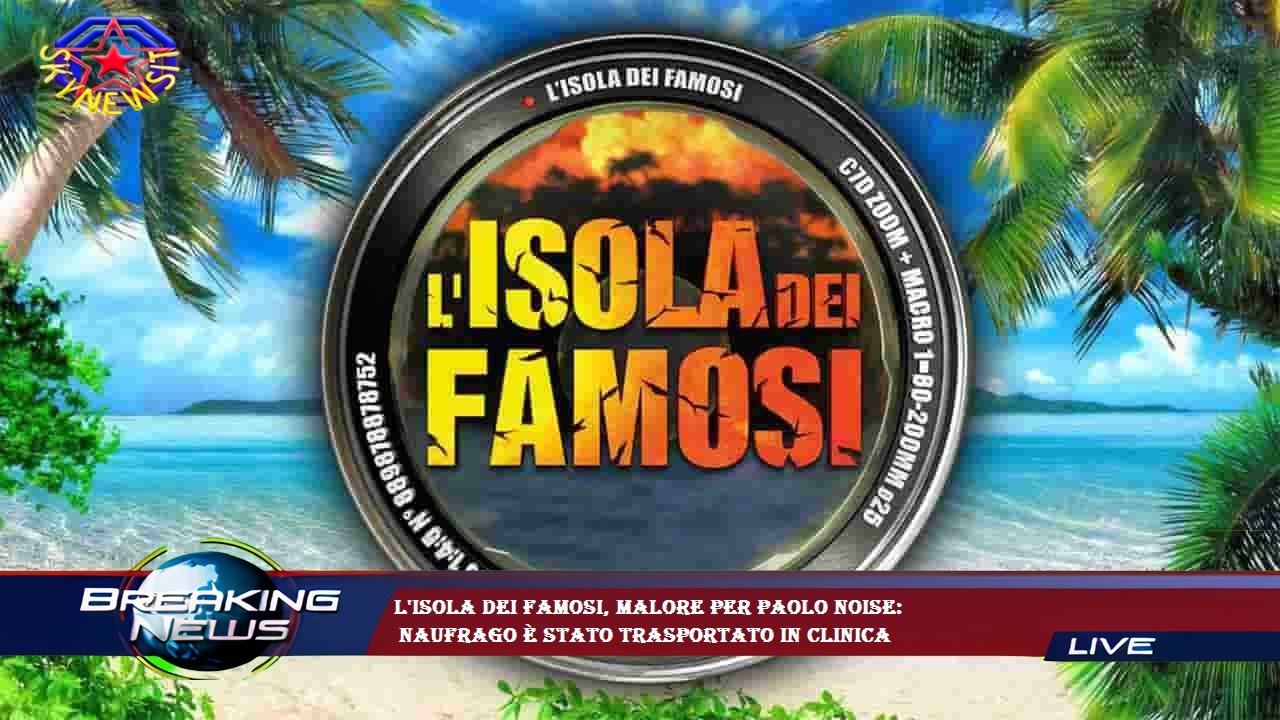 Video L'Isola dei Famosi, malore per Paolo Noise: naufrago è stato trasportato in clinica