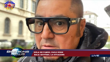 Isola dei Famosi, Paolo Noise  male: ricovero, la situazione