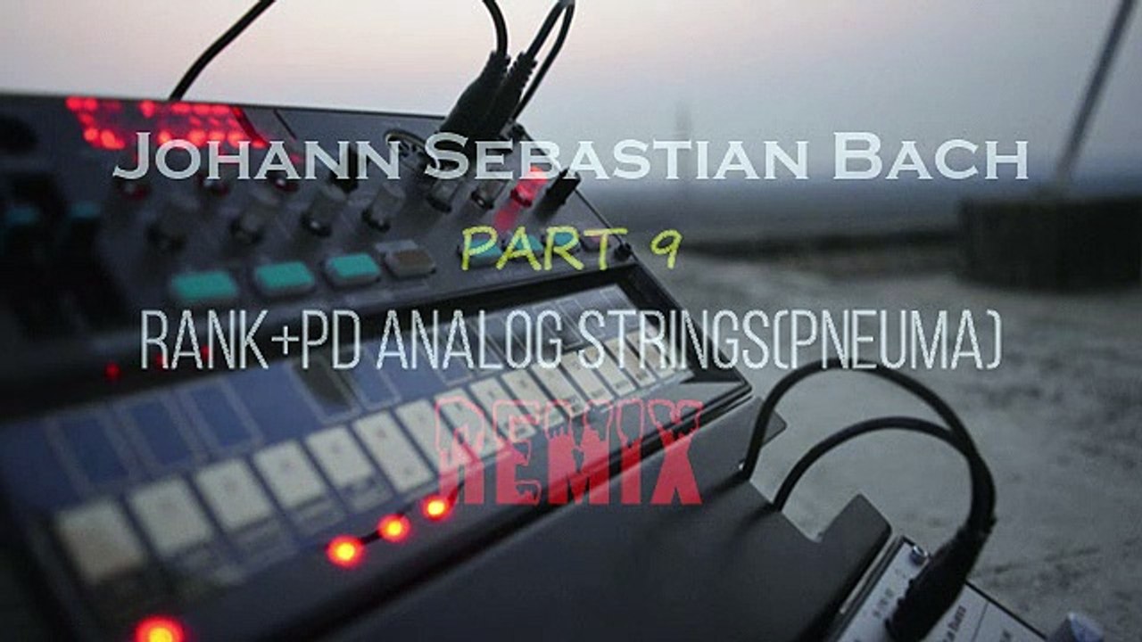 Johann Sebastian Bach —REMIX Praeludium Und Fuge D-dur BWV 532 II. Fuge