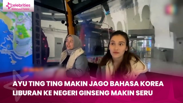 Ayu Ting Ting Makin Jago Bahasa Korea, Liburan ke Negeri Ginseng Makin Seru