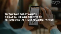 TikTok Dad Bobby Moudy Dies at 46: 'He Will Forever Be Remembered' as 'Most Amazing' Father