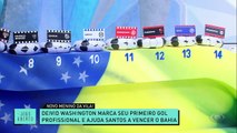 Renata Fan e Denilson analisam vitória do Santos sobre o Bahia 11/05/2023 18:18:39
