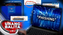 Phishing, tinitingnang dahilan kaya nagkaroon ng hindi awtorisadong withdrawal sa ilang GCash account | UB