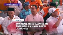 Anies Baswedan Soal Usulan Nama Bakal Cawapres: Harus Bagian dari Koalisi!