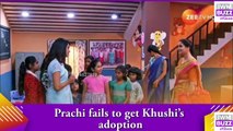 Kumkum Bhagya spoiler_ Prachi fails to get Khushi’s adoption