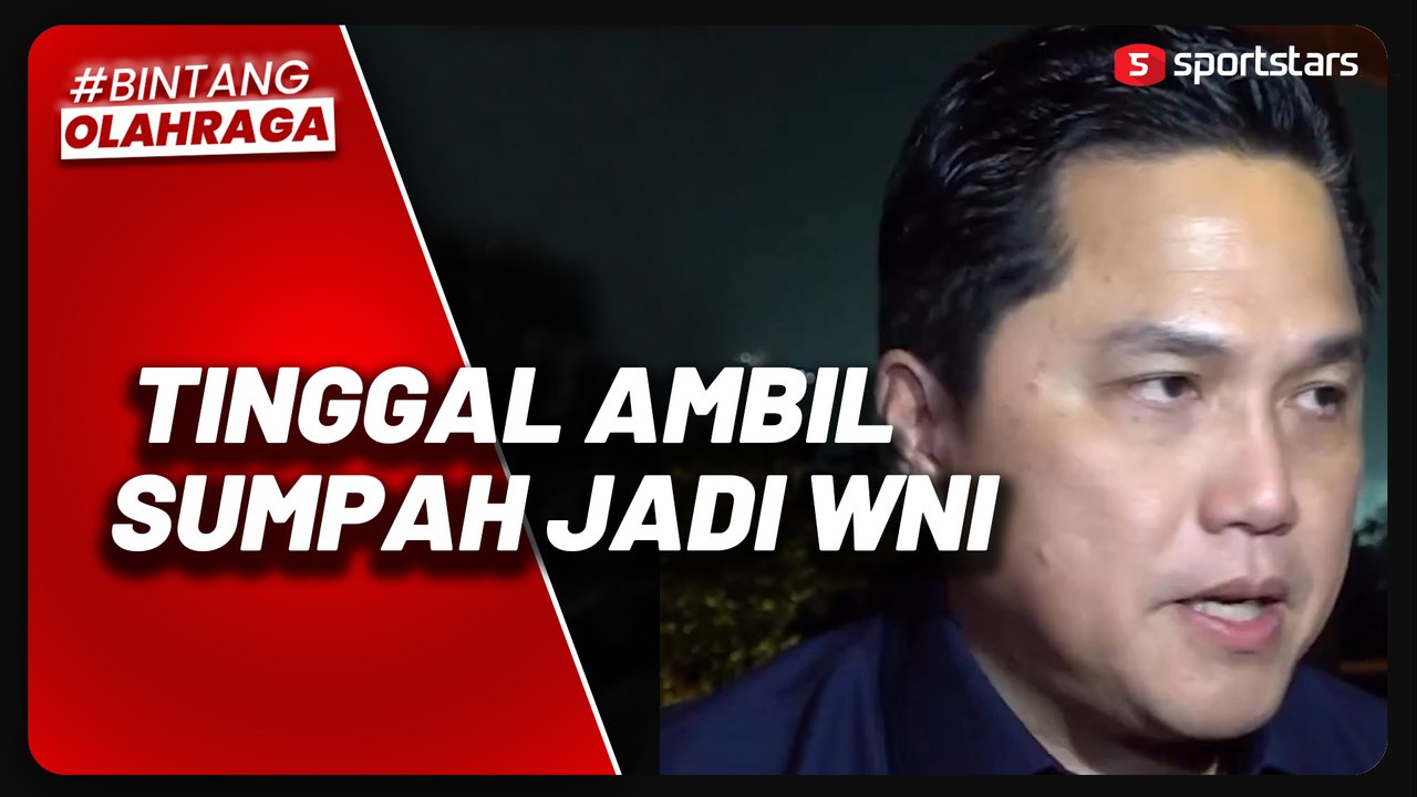 Tanggapi Proses Naturaliasi Rafael Struick dan Ivar Jenner, Erick Thohir : Tinggal Ambil Sumpah Buat Jadi WNI