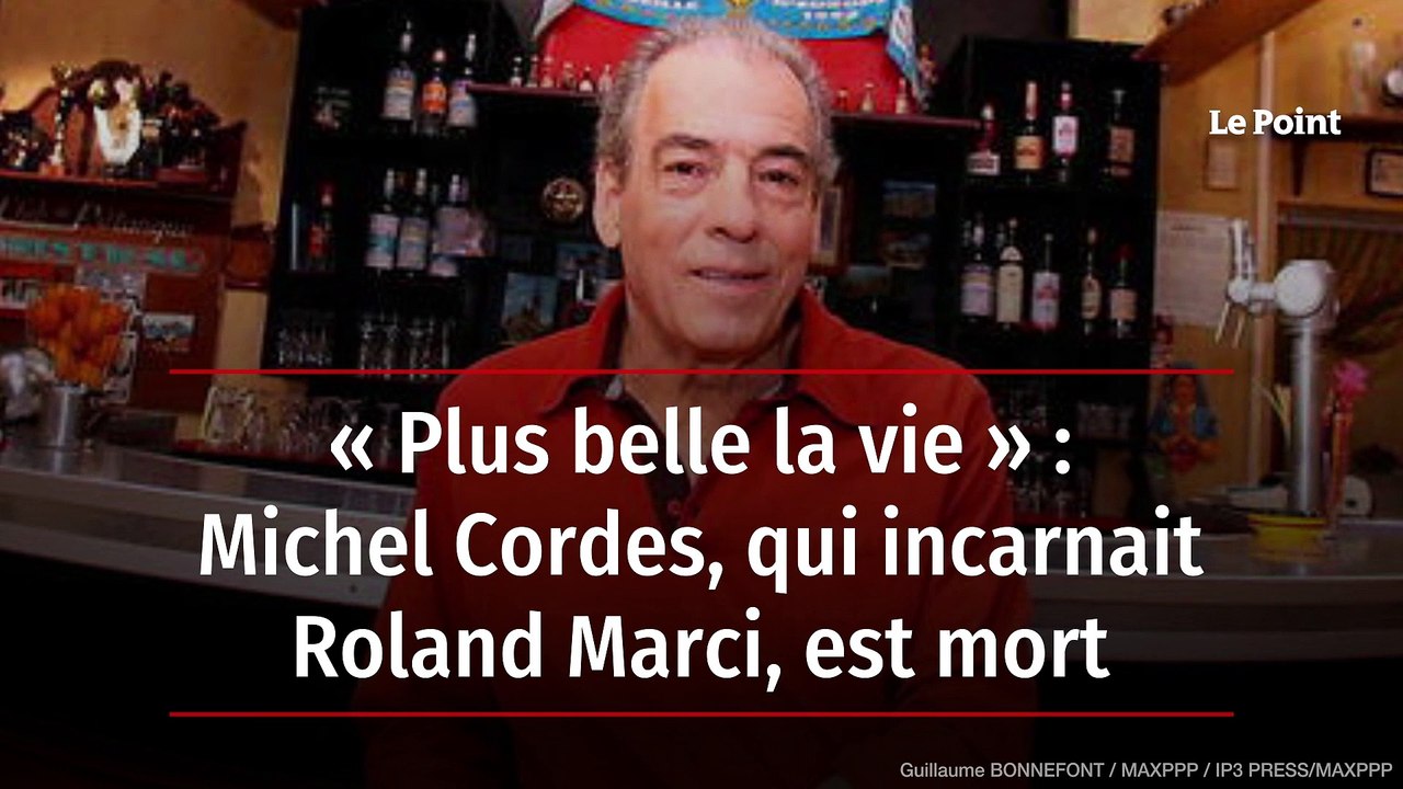 « Plus belle la vie » : Michel Cordes, qui incarnait Roland Marci, est mort