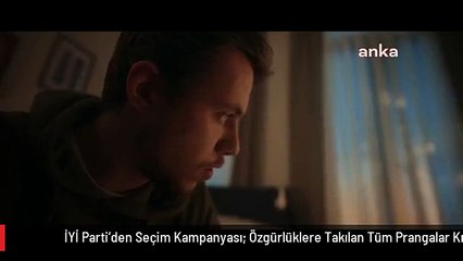 İYİ Parti'den Seçim Kampanyası: Özgürlüklere Takılan Tüm Prangalar Kırılacak