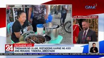 Tindahan ng ulam, bistadong karne ng aso ang rekado; Tindera, arestado | 24 Oras Weekend