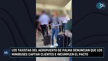 Los taxistas del aeropuerto de Palma denuncian que los minibuses captan clientes e incumplen el pacto