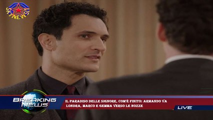 Il Paradiso delle signore, com'è finito: Armando va  Londra, Marco e Gemma verso le nozze