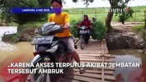 Jembatan Penghubung Dua Kabupaten di Lampung Ambruk, Akses Terputus