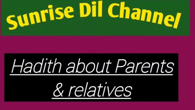 Hadith about parents & relatives