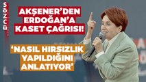 Meral Akşener Erdoğan'a Kaset Çağrısı! '1 Milyar Dolar Kimin Cebine Girmiş?'