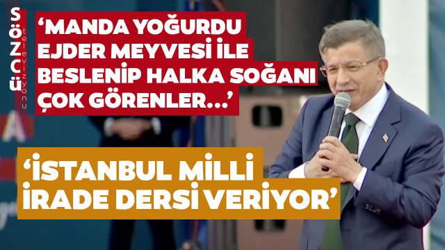 Ahmet Davutoğlu İstanbul Mitinginde Bu Sözlerle Seslendi! 'İstanbul Milli İrade Dersi Veriyor'