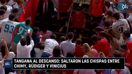 Tangana al descanso saltaron las chispas entre Chimy, Rüdiger y Vinicius