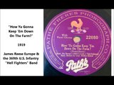 How Ya Gonna Keep Em Down On The Farm - Jim Europes 369th Infantry Hell Fighters Band (1919)