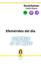 EFEMÉRIDES DOMINGO 07 DE MAYO