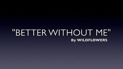 BETTER WITHOUT ME (OFFICIAL) GENRE MODERN COUNTRY MUSIC _ LYRICS BY WILD FLOWERS