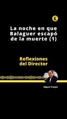REFLEXIONES DEL DIRECTOR | LA NOCHE EN QUE BALAGUER ESCAPÓ DE LA MUERTE (1)