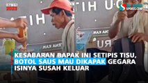 Kesabaran Bapak Ini Setipis Tisu, Botol Saus Mau Dikapak Gegara Isinya Susah Keluar