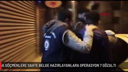 İSTANBUL'DA KAÇAK GÖÇMENLERE SAHTE BELGE HAZIRLAYANLARA OPERASYON 7 GÖZALTI