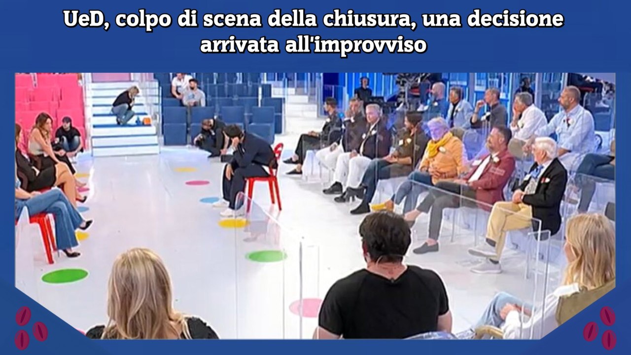 UeD, colpo di scena della chiusura, una decisione arrivata all'improvviso